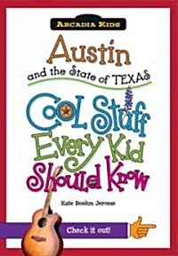 Austin and the State of Texas: Cool Stuff Every Kid Should Know (Paperback)