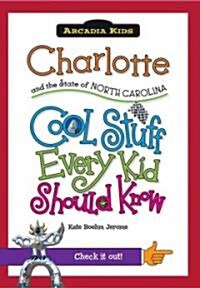 Charlotte and the State of North Carolina: Cool Stuff Every Kid Should (Paperback)