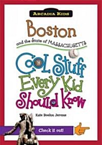Boston and the State of Massachusetts: Cool Stuff Every Kid Should Know (Paperback)