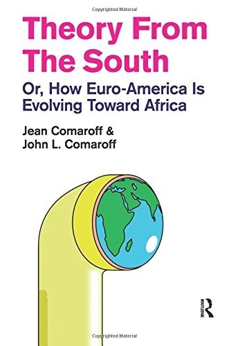 Theory from the South: Or, How Euro-America is Evolving Toward Africa (Paperback)
