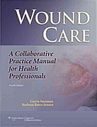 Wound Care: A Collaborative Practice Manual for Health Professionals (Hardcover, 4)