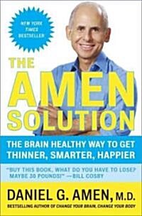 The Amen Solution: The Brain Healthy Way to Get Thinner, Smarter, Happier (Paperback)