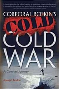 Corporal Boskins Cold Cold War: A Comical Journey (Hardcover)