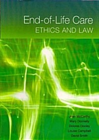 End-Of-Life Care: Ethics and Law (Paperback)