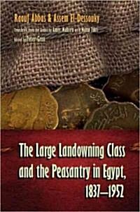 The Large Landowning Class and the Peasantry in Egypt, 1837-1952 (Hardcover)