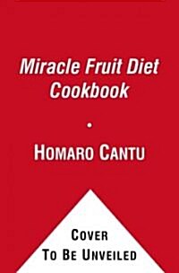 The Miracle Berry Diet Cookbook (Hardcover)