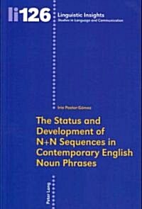 The Status and Development of N+N Sequences in Contemporary English Noun Phrases (Paperback)