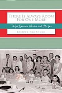 There Is Always Room for One More: Volga German Stories and Recipes (Paperback)