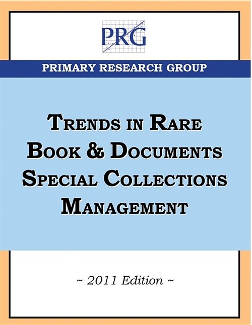 Trends in Rare Book & Documents Special Collections Management, 2011 Edition (Paperback)