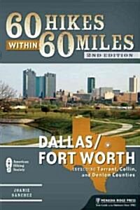 60 Hikes Within 60 Miles: Dallas-Fort Worth: Includes Tarrant, Collin, and Denton Counties (Paperback, 2)