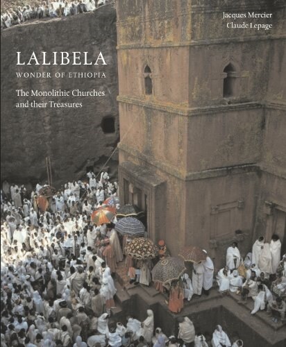 Lalibela: Wonder of Ethiopia : The Monolithic Churches and Their Treasures (Hardcover)