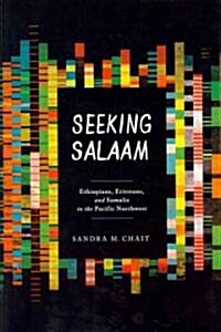 Seeking Salaam: Ethiopians, Eritreans, and Somalis in the Pacific Northwest (Hardcover)