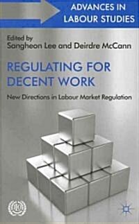 Regulating for Decent Work: New Directions in Labour Market Regulation (Hardcover)