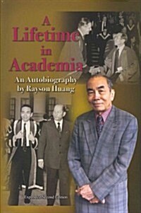 A Lifetime in Academia: An Autobiography by Rayson Huang (Hardcover, 2)