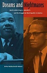 Dreams and Nightmares: Martin Luther King Jr., Malcolm X, and the Struggle for Black Equality in America (Hardcover)