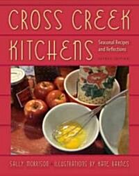 Cross Creek Kitchens: Seasonal Recipes and Reflections (Paperback, 2)