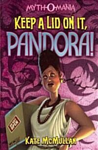 [중고] Keep a Lid on It, Pandora! (Paperback)