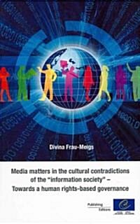 Media Matters in the Cultural Contradictions of the Information Society - Towards a Human Rights-Based Governance (2011) (Paperback)