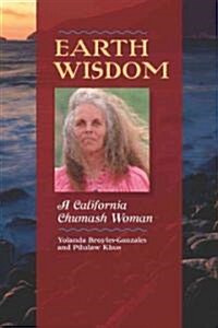 Earth Wisdom: A California Chumash Woman (Paperback, New)