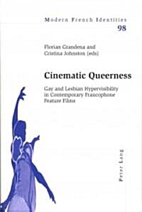 Cinematic Queerness: Gay and Lesbian Hypervisibility in Contemporary Francophone Feature Films (Paperback)
