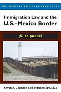 Immigration Law and the U.S.-Mexico Border: 풱?Se Puede? (Paperback, 2)