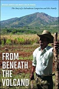 From Beneath the Volcano: The Story of a Salvadoran Campesino and His Family (Hardcover, New)