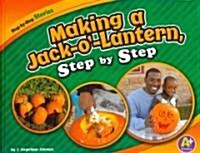 Making a Jack-O-Lantern, Step by Step (Hardcover)