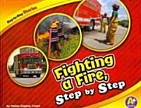 Fighting a Fire, Step by Step (Library Binding)