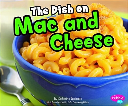 The Dish on Mac and Cheese (Library Binding)