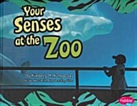 Your Senses at the Zoo (Library Binding)