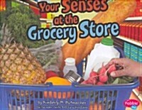 Your Senses at the Grocery Store (Library Binding)