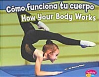 Como Funciona Tu Cuerpo/How Your Body Works (Library Binding)