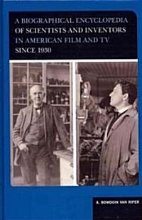 A Biographical Encyclopedia of Scientists and Inventors in American Film and TV Since 1930 (Hardcover)