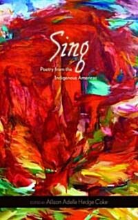 Sing: Poetry from the Indigenous Americasvolume 68 (Paperback)