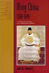 Ming China, 1368-1644: A Concise History of a Resilient Empire (Paperback)
