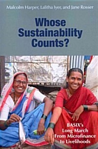 Whose Sustainability Counts?: BASIXs Long March from Microfinance to Livelihoods (Paperback)