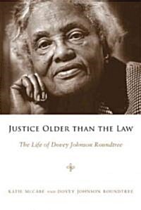 Justice Older Than the Law: The Life of Dovey Johnson Roundtree (Paperback)