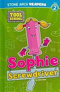 Sophie Screwdriver (Library Binding)