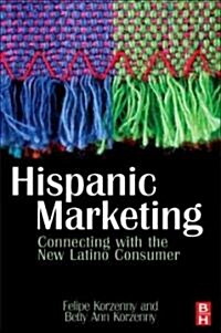 Hispanic Marketing : Connecting with the New Latino Consumer (Paperback, 2 Rev ed)