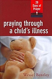 Praying Through a Childs Illness (Paperback)