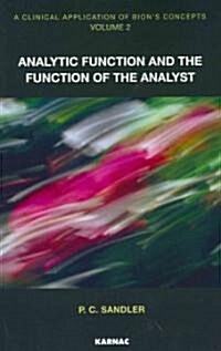 A Clinical Application of Bions Concepts : Analytic Function and the Function of the Analyst (Paperback)