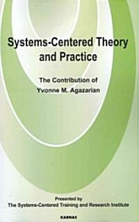 Systems-Centred Theory and Practice : The Contribution of Yvonne Agazarian (Paperback)