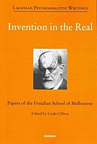 Invention in the Real : Papers of the Freudian School of Melbourne (Paperback)