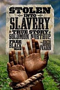 [중고] Stolen Into Slavery: The True Story of Solomon Northup, Free Black Man (Hardcover)