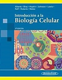 Introduccion a la Biologia Celular / Essential Cell Biology (Paperback, 3rd, Translation)