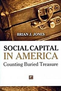 Social Capital in America: Counting Buried Treasure (Paperback)