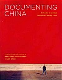 Documenting China: A Reader in Seminal Twentieth-Century Texts (Paperback)