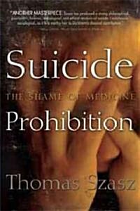 Suicide Prohibition: The Shame of Medicine (Hardcover)