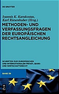 Methoden- und Verfassungsfragen der Europ?schen Rechtsangleichung (Hardcover)