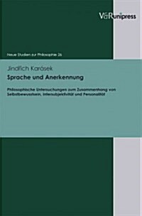 Sprache Und Anerkennung: Philosophische Untersuchungen Zum Zusammenhang Von Selbstbewusstsein, Intersubjektivitat Und Personalitat (Hardcover)